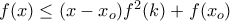 f(x)\leq (x-x_{o})f^2(k)+f(x_o)