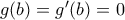 g(b)=g'(b)=0