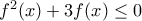 f^2(x)+3f(x) \leq 0