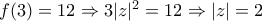 f(3)=12\Rightarrow 3|z|^2=12\Rightarrow |z|=2