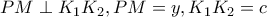 PM \perp K_1K_2, PM=y, K_1K_2=c PM \perp K_1K_2, PM=y, K_1K_2=c