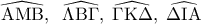 \displaystyle\widehat {{\rm A}{\rm M}{\rm B}},\;\;\widehat {\Lambda {\rm B}\Gamma },\;\widehat {\Gamma {\rm K}\Delta },\;\widehat {\Delta {\rm I}{\rm A}}