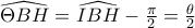 \widehat{\Theta BH}=\widehat{IBH}-\frac{\pi}{2}=\frac{\theta}{2} \widehat{\Theta BH}=\widehat{IBH}-\frac{\pi}{2}=\frac{\theta}{2}