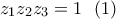 z_1z_2z_3=1 \ \ (1)