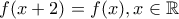 \displaystyle{f(x+2)=f(x),x\in\mathbb{R}}