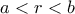 a<r<b