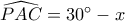 \widehat{PAC}=30^\circ-x