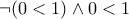 \neg(0<1)\wedge 0<1
