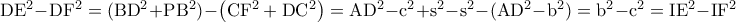 \rm DE^2-DF^2=(BD^2+PB^2)-\left ( CF^2+DC^2 \right )=AD^2-c^2+s^2-s^2-(AD^2-b^2)=b^2-c^2=IE^2-IF^2