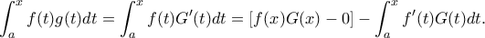 \displaystyle{\int_{a}^{x}f(t)g(t)dt=\int_{a}^{x}f(t)G'(t)dt=[f(x)G(x)-0]-\int_{a}^{x}f'(t)G(t)dt.}