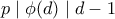 p \mid \phi(d) \mid d-1