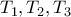 T_1, T_2, T_3
