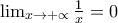\lim_{x\rightarrow +\propto }\frac{1}{x}=0