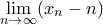 \displaystyle {\lim _{n \rightarrow \infty} (x_n-n)}