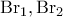 \rm Br_1,Br_2