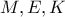 M,E,K