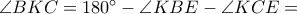 \angle BKC=180&deg;-\angle KBE-\angle KCE=