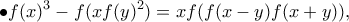 \displaystyle{ \bullet  f(x)^3-f(xf(y)^2) = xf(f(x-y)f(x+y))  ,}