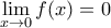 \underset{x\to 0}{\mathop{\lim }}\,f(x)=0