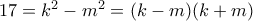 17= k^2-m^2=(k-m)(k+m)