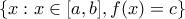 \left \{ x: x\in [a,b],f(x)=c \right \}