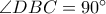 \angle DBC=90^\circ