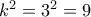{k^2} = {3^2} = 9