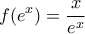\displaystyle{f(e^x ) = \frac{x}{{e^x }}}