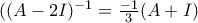 ((A-2I)^{-1}=\frac{-1}{3}(A+I) ((A-2I)^{-1}=\frac{-1}{3}(A+I)