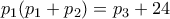 \displaystyle{p_1(p_1+p_2)=p_3+24} \displaystyle{p_1(p_1+p_2)=p_3+24}