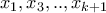 x_1,x_3,..,x_{k+1} x_1,x_3,..,x_{k+1}