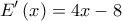 \displaystyle E'\left( x \right) = 4x - 8