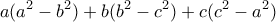 \displaystyle{ a(a^2-b^2) + b(b^2-c^2) + c(c^2-a^2)}
