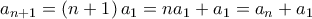 {a_{n + 1}} = \left( {n + 1} \right){a_1} = n{a_1} + {a_1} = {a_n} + {a_1}