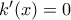 k^{\prime}(x)=0