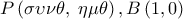 \displaystyle P\left( {\sigma \upsilon \nu \theta ,\;\eta \mu \theta } \right),B\left( {1,0} \right)