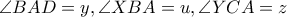 \angle BAD=y,\angle XBA=u,\angle YCA=z