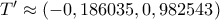 T'\approx (-0,186035, 0,982543) T'\approx (-0,186035, 0,982543)
