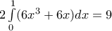 2 \int\limits_{0}^1 (6x^3 + 6x) dx = 9