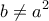 \displaystyle {b \ne {a^2}}