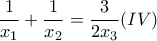 \displaystyle{\frac{1}{x_1}+\frac{1}{x_2}=\frac{3}{2x_3} (IV)}