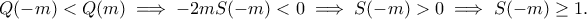 Q(-m)<Q(m) \implies -2mS(-m)<0\implies S(-m)>0 \implies S(-m)\geq 1.