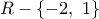 \displaystyle  R - \left\{ { - 2,\;1} \right\}