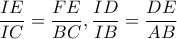 \displaystyle{\frac{{IE}}{{IC}} = \frac{{FE}}{{BC}},\frac{{ID}}{{IB}} = \frac{{DE}}{{AB}}}