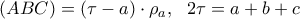 \displaystyle{(ABC)=(\tau -a) \cdot \rho_{a},\,\,\ 2\tau =a+b+c}