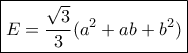 \boxed{E = \frac{{\sqrt 3 }}{3}({a^2} + ab + {b^2})} \boxed{E = \frac{{\sqrt 3 }}{3}({a^2} + ab + {b^2})}