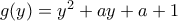 g(y)=y^2+ay+a+1