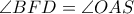 \angle BFD=\angle OAS