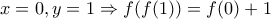 x=0 ,y=1\Rightarrow f(f(1))=f(0)+1