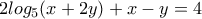2log_{5}(x+2y)+x-y=4